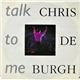 Chris De Burgh - Talk To Me